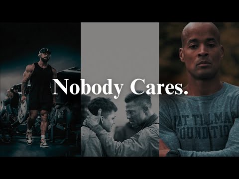 Nobody Cares, Work Harder.