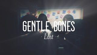 Gentle Bones - Lost (Music Video)