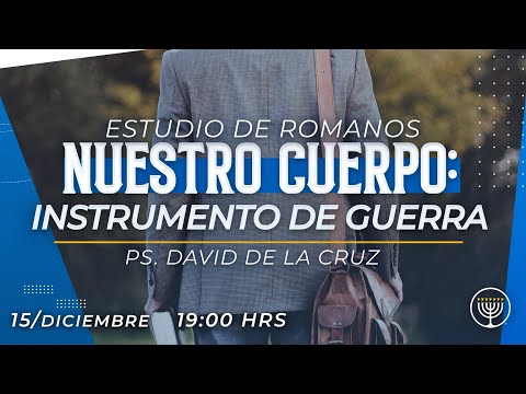 NUESTRO CUERPO: INSTRUMENTO DE GUERRA - Romanos - David de la Cruz