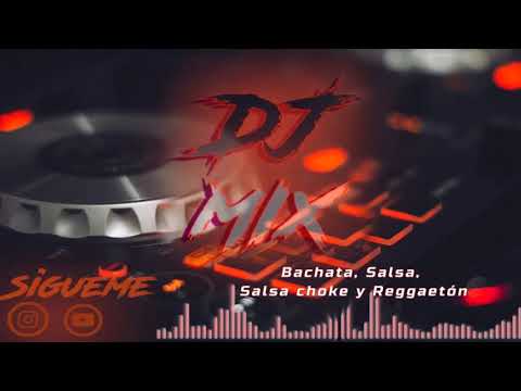El mejor MIX de Bachata, Salsa, Salsa Choke y Reggaeton para la cuarentena - Dj Mix