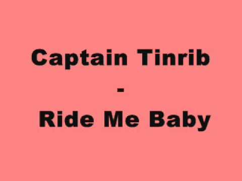 Captain Tinrib - Ride Me Baby