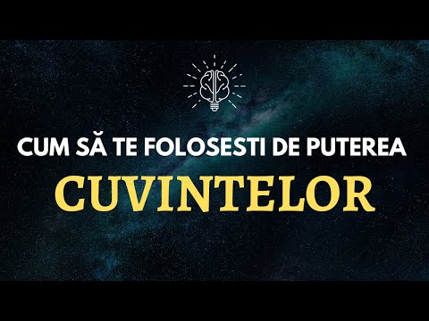 CUM SĂ TE FOLOSEŞTI DE PUTEREA CUVINTELOR?
