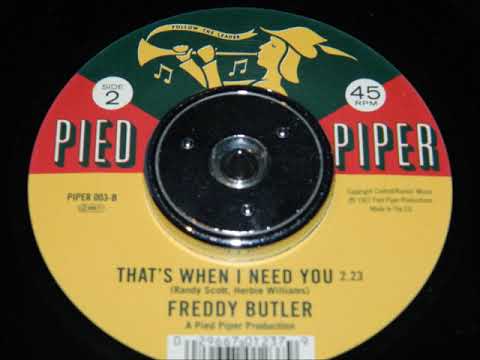Freddy Butler - That's When I Need You