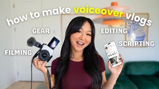 How to Film + Edit Voiceover Vlogs | day in the life, gear, filming bts, editing + more!