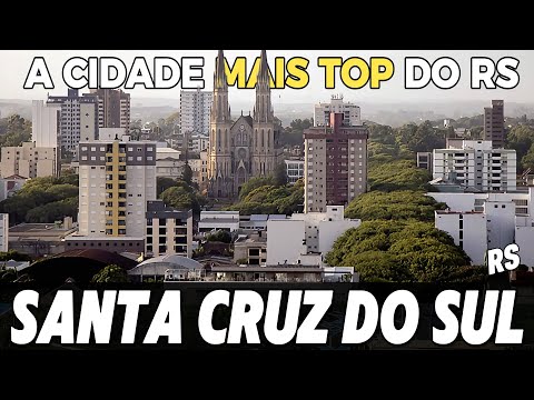 SANTA CRUZ DO SUL (Rio Grande do Sul). Melhor Cidade Gaúcha?