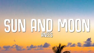 Anees - Sun and Moon (Lyrics)