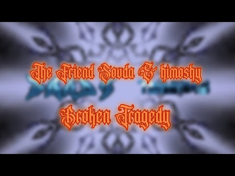 The Friend Souda & Himoshy - BROKER TRAGEDY