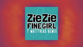 ZieZie - Fine Girl (T. Matthias Remix)