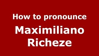 How to pronounce Maximiliano Richeze