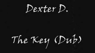 Dexter D. - The Key (Dub)