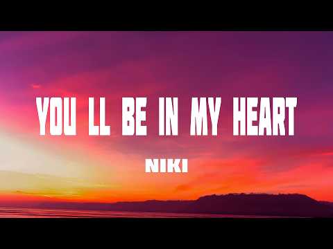 NIKI - You'll Be in My Heart (Lyrics) ft. Phil Collins