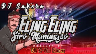 Download lagu DJ SAKERA ELING ELING SIRO MANUNGSO | Remixer By DJ X-Vin Rimex mp3