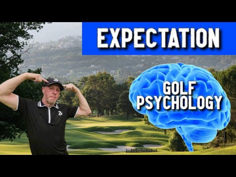 Managing Expectation : Mastering The Mental Game :  Golf Psychology Tips