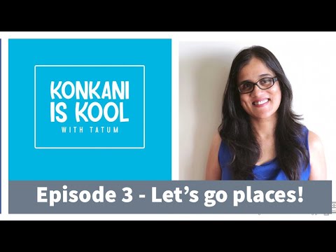 Let's Go Places (Learn Konkani) - Konkani Is Kool With Tatum Ep 3