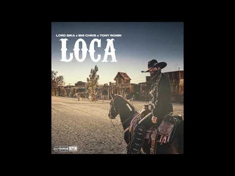 LOCA- lordsika x big Chris x Tony ronin
