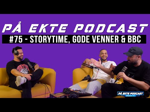 PÅ EKTE PODCAST #75 - STORYTIME, GODE VENNER & BBC