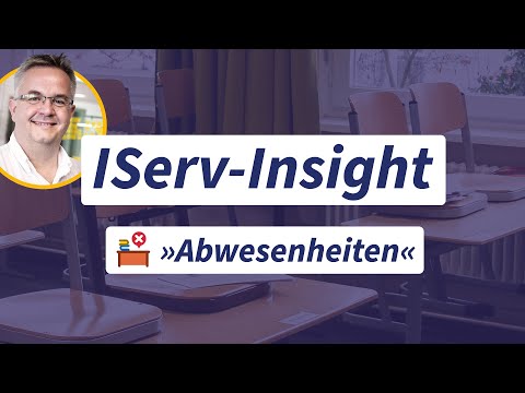 IServ-Insight: Modul »Abwesenheiten« (neu): Krankmeldungen, Fehlzeiten & Co. einfach verwalten