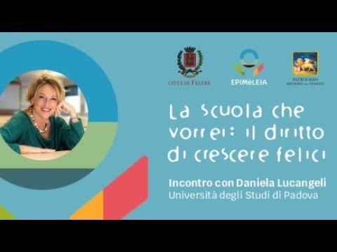 La scuola che vorrei. Il diritto di crescere felici. Conversazione con Daniela Lucangeli