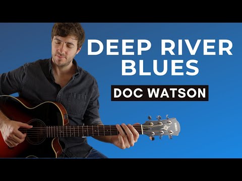 How to Play Deep River Blues by Doc Watson on Guitar