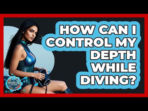 How Can I Control My Depth While Diving?