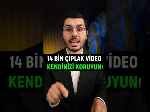 14 Bin Çıplak Video! Kendinizi Koruyun.