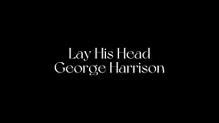Lay His Head - George Harrison 和訳