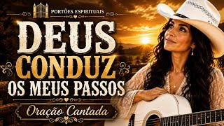 Deus Conduz Meus Passos | Oração Cantada