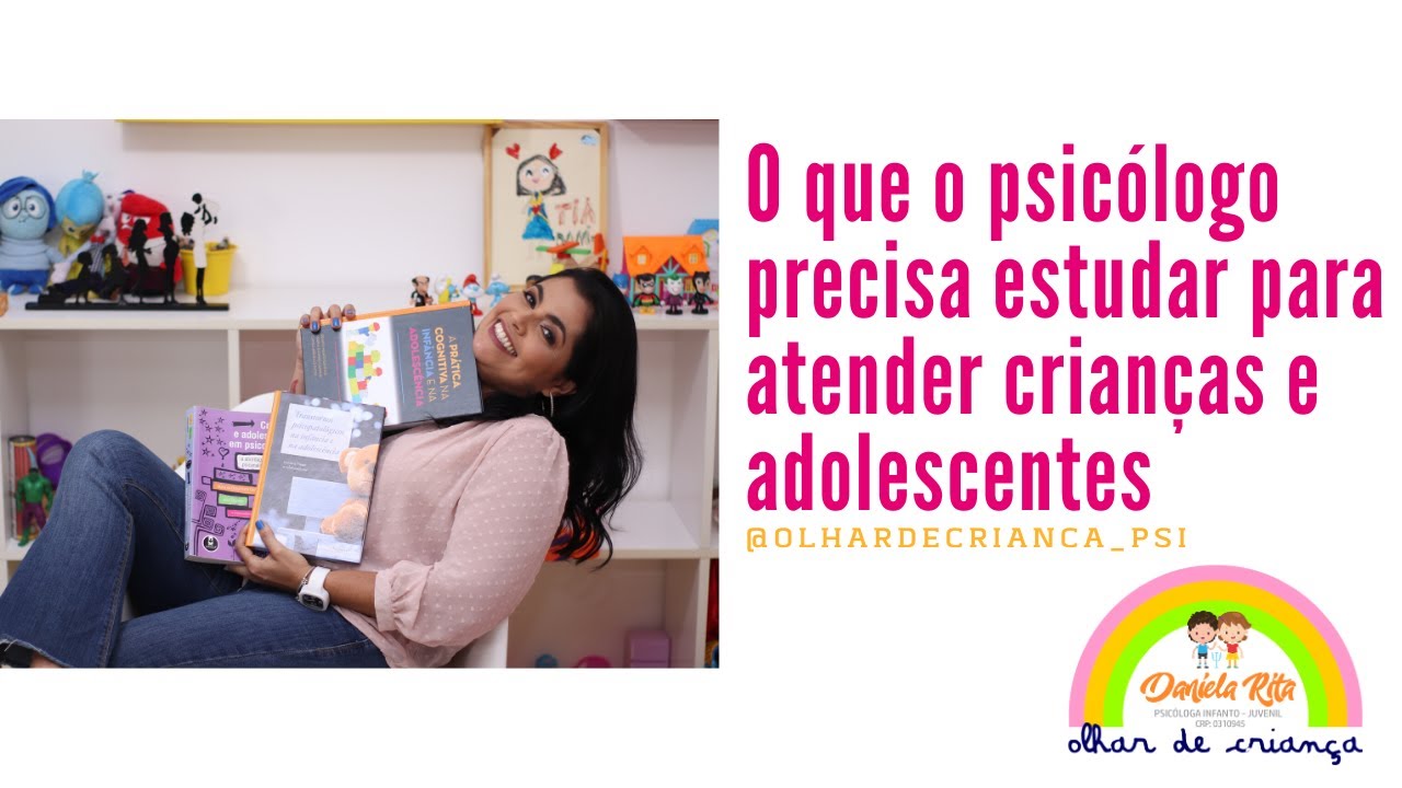 O que o Psicólogo precisa estudar para atender crianças e adolescentes I Dani Rita Psi
