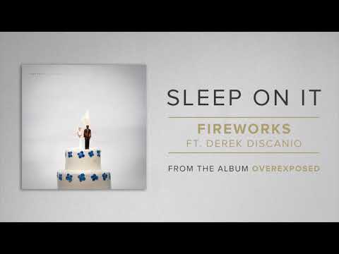 Sleep On It Fireworks (ft. Derek Discanio)