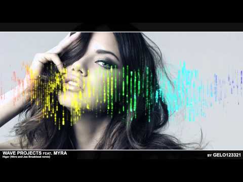 Wave Projects feat. Myra - Higer (Nitro and Jas Breakbeat remix) (by Gelo123321)