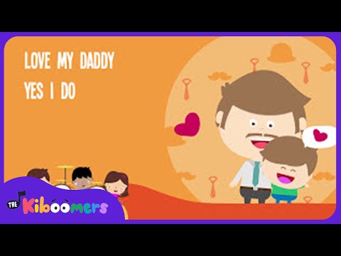 I Love My Daddy Yes I Do Song for Kids | Father's Day Songs for Children | The Kiboomers