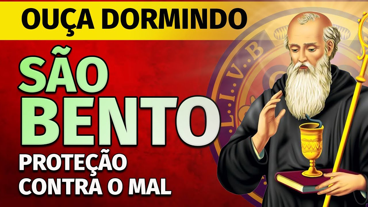 PODEROSA ORAÇÃO PARA PROTEÇÃO DE SÃO BENTO PARA OUVIR DORMINDO
