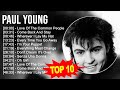 P A U L Y O U N G Greatest Hits Top 100 Artists To Listen In 2023