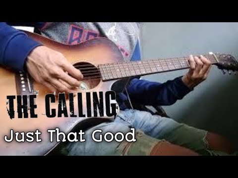 The Calling - Just That Good - ( cover )