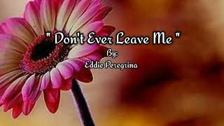 Download lagu DON'T EVER LEAVE ME [ lyrics ] By: Eddie Peregrina mp3