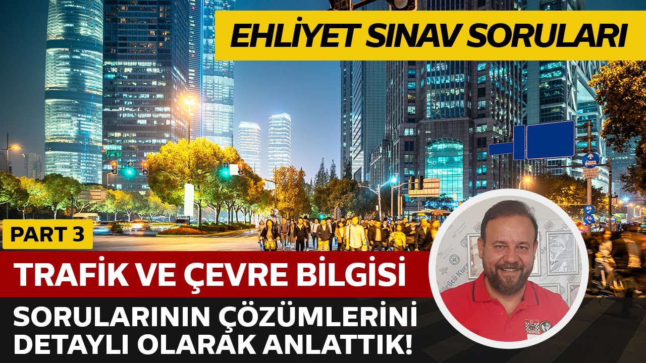 Trafik ve Çevre Bilgisi Detaylı Soru Çözümü | Elektronik Ehliyet Sınavı (E-Sınav) | PART 3