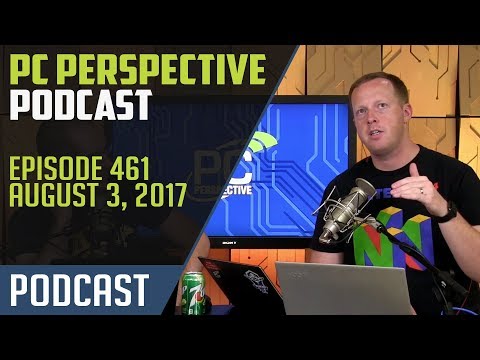 PC Perspective Podcast #461 - 08/03/17