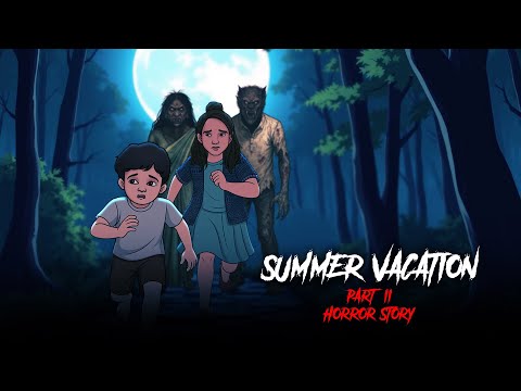 Summer Vacation Part 2 | सच्ची कहानी |  Horror Stories in Hindi | Khooni Monday KM E305🔥🔥🔥