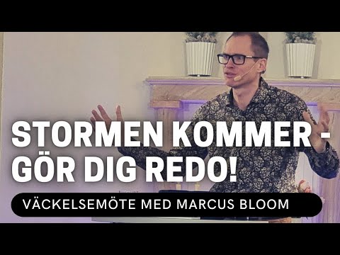 STORMEN KOMMER - GÖR DIG REDO! Marcus Bloom - Vetlanda Friförsamling