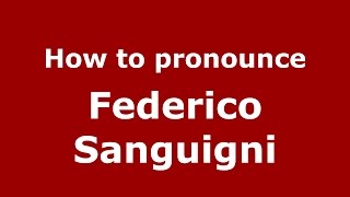 How to pronounce Federico Sanguigni