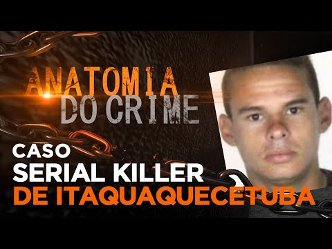 ANATOMY OF CRIME - SERIAL KILLER OF ITAQUAQUECETUBA