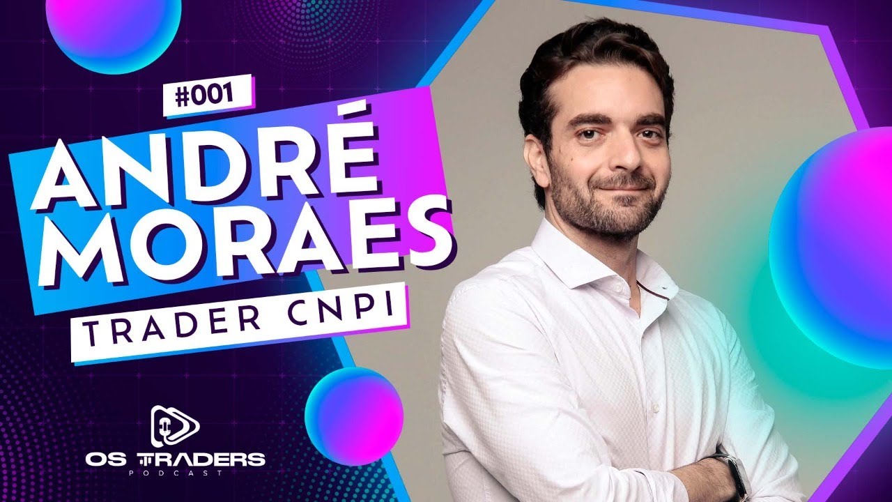 ANDRE MORAES | Os Traders Podcast #01