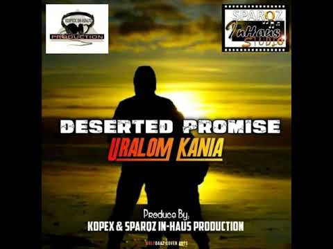 Deserted Promise by Uralom Kania ft Daniel Kanini