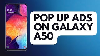 How To Stop Pop Up Ads on Galaxy A50