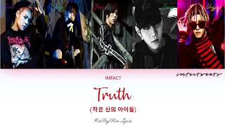 IMFACT (임팩트) - Truth  (작은 신의 아이들 OST Part.3) [Han/Eng/Rom Lyrics]