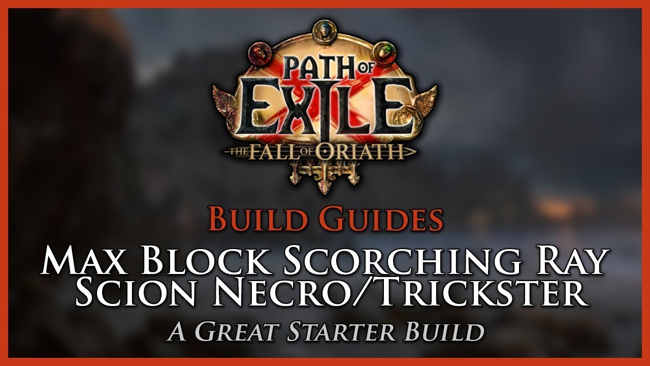 Path of Exile [3.2] - Max Block Scorching Ray Scion Necro/Trickster Build - League Starter - YouTube