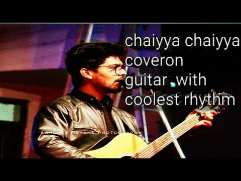 Chaiyya chaiya cover on guitar|Sukhwinder Singh|shahrukh khan|Malaika arora