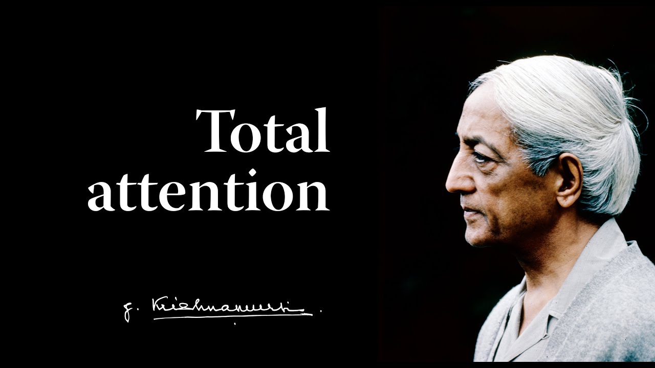 Total attention | Krishnamurti
