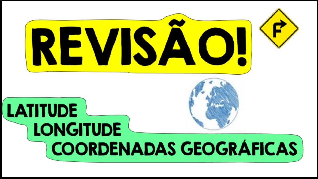 Aula de Revisão: Paralelos, meridianos, latitude, longitude e coordenadas geográficas