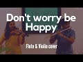 Don't worry be happy & Three little birds mashup - Flute and Violin cover